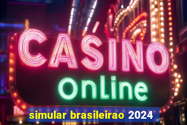 simular brasileirao 2024